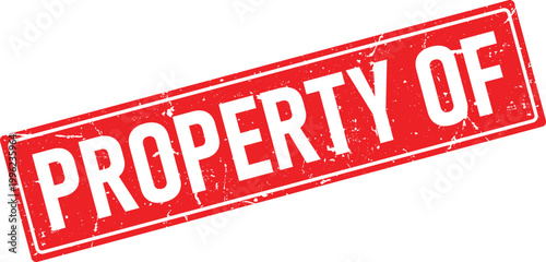Red grunge ink stamp impression with the words Property Of in white bold font