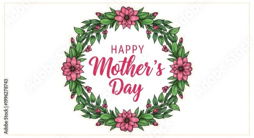 Happy Mothers Day lettering inside floral wreath with pink flowers and green leaves.