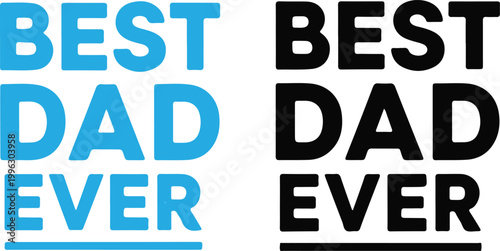 Fotografie Best dad ever typography a celebration of fatherhood with bold text