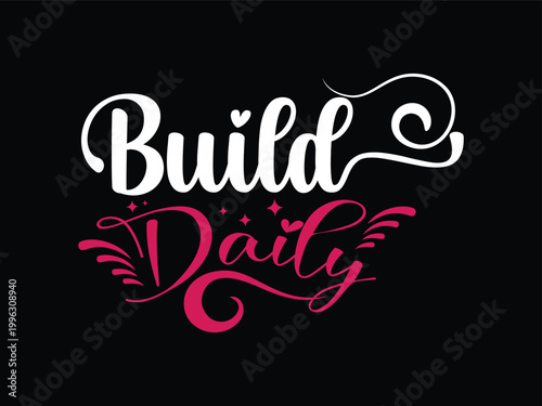 Build Daily Flow Motivation Quote T-Shirt, motivation, vector, design, typography, clothes, tee.