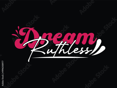 Fotografija Ruthless Dream Drive Motivation Quote T-Shirt, motivation, tee, inspiration, learn, individuality, depression, horizontal, colors, artwork