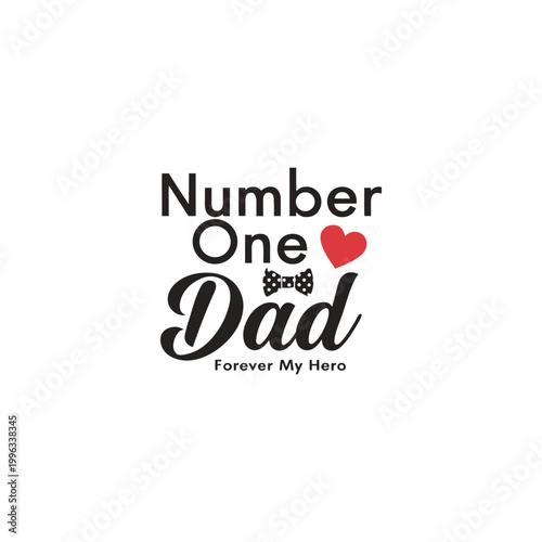 Number One Dad Forever My Hero text design with heart and bow tie graphic for Fathers Day celebration