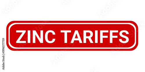 Zinc Tariffs red rubber stamp seal with background vector illustration. 