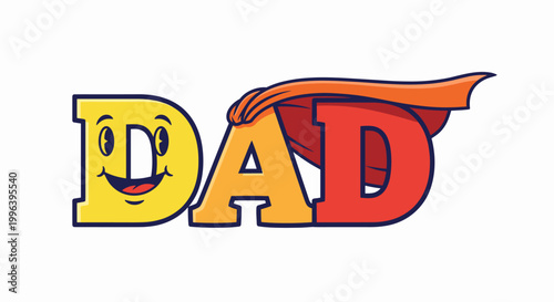 Cartoon illustration of the word DAD with a smiling face on the first D and a superhero cape on the second D, celebrating fathers.