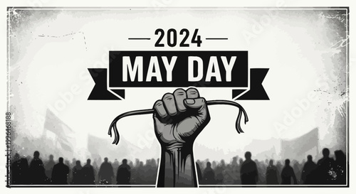 Powerful monochrome May Day 2024 depicting a determined raised fist above a unified crowd, symbolizing worker solidarity, collective action, and the stirring call for social progress