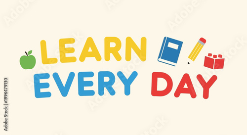 Learn Every Day text with school and play elements