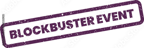 Fényképezés Grungy stamp with text BLOCKBUSTER EVENT signifying a major occasion or highly a