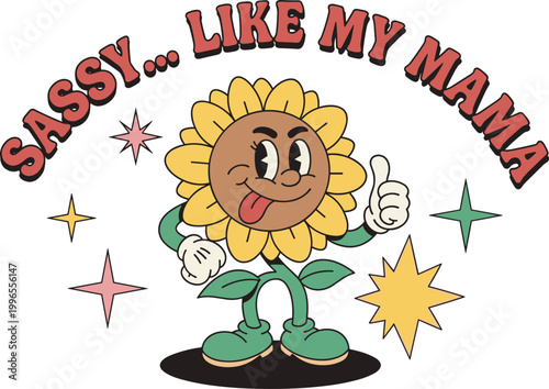 Cute retro mascot sunflower character with sassy like my mama text in vintage rubber hose cartoon style featuring winking face and thumbs up cad drawing flat vector illustration
