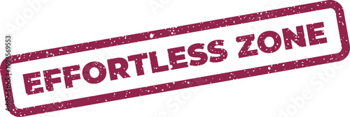 Foto A grunge textured rubber stamp illustration featuring EFFORTLESS ZONE message, r