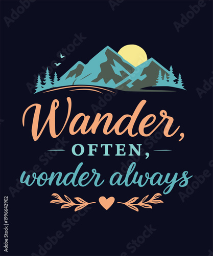 Wander often wonder always motivational quote with mountain landscape and forest under sun backdrop.