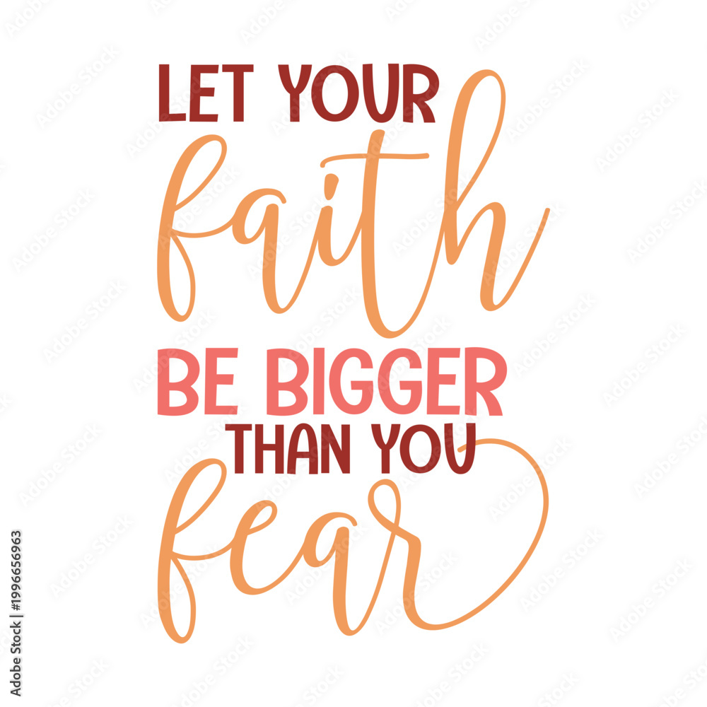 Fototapeta premium Let Your Faith Be Bigger Than You Fear
