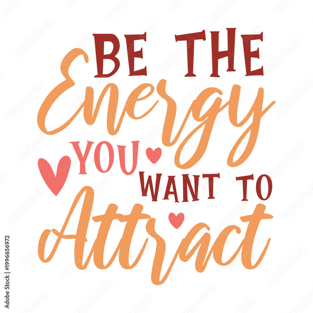Naklejka premium Be The Energy You Want To Attract