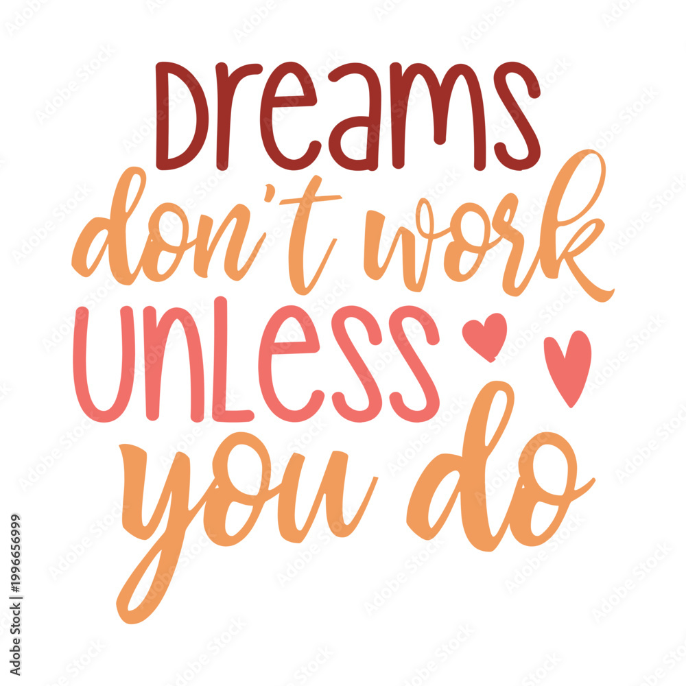 Fototapeta premium Dreams Don't Work Unless You Do