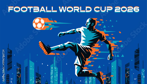 A vibrant illustration of a soccer player kicking a ball in front of a city skyline with the text 'FOOTBALL WORLD CUP 2026' above him.