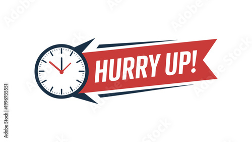 Red banner with keywords white text hurry up and a clock face with red hands time