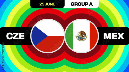 Dynamic Colorful Football 2026 Tournament Match Announcement featuring Czech Republic versus Mexico Flags in Group A