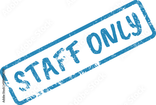 Official blue STAFF ONLY text Rubber stamp indicating restricted access area