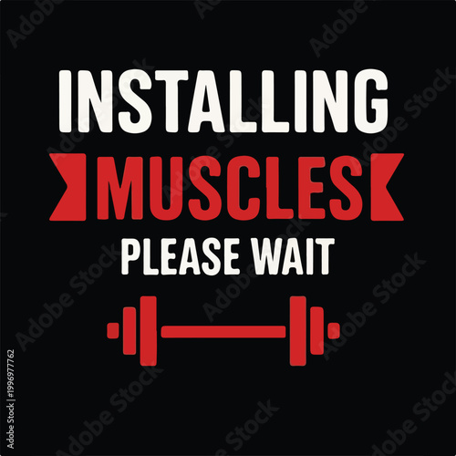 Installing Muscles Please Wait Funny Gym Workout Dumbbell T-Shirt Design Fitness Quote Vector Illustration Gift for Gym Lover