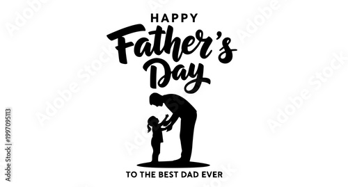 Happy father's day message to the best dad ever with fathers day