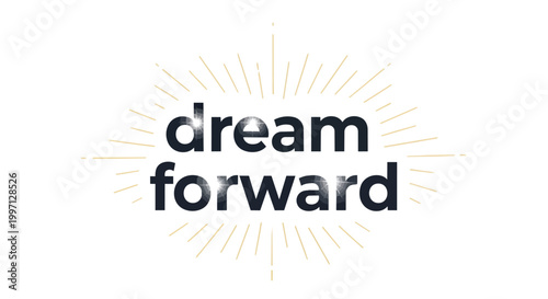 Dream Forward Motivational Typography with Golden Sunburst Background and Sparkling Letters Vector Illustration