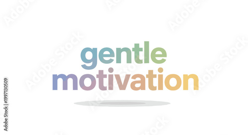 Gentle Motivation Pastel Vector Typography Design with Soft Shadow on White Background for Positive Inspiration