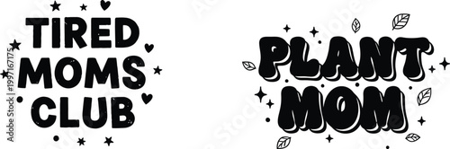 Tired moms club plant mom a mother's day tribute to exhausted mothers