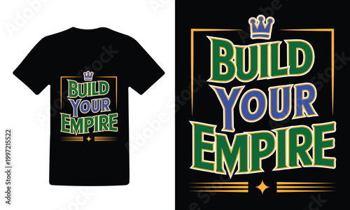 Build Your Empire Bold Motivational Typography Crown T Shirt Design