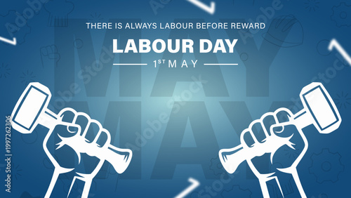 Labour Day Blue Background Worker Power Poster, Workers Day 1st May Hammer Design Banner, Labour Before Reward Modern Labour Day Poster, Industrial Labour Day Design With Strong Hands