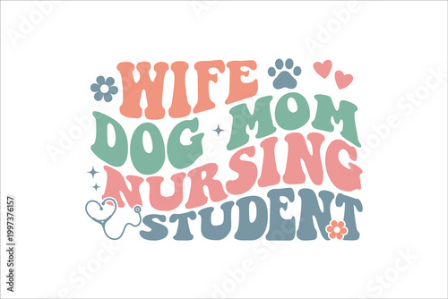 Wife Dog Mom Nursing Student Life Quote Design
