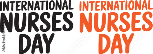 International Nurses Day typography illustration vector bold lettering black orange design healthcare medical appreciation celebration concept poster graphic
