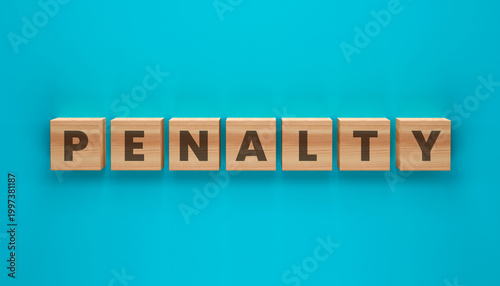 Billede på lærred Penalty Word Block: An overhead shot reveals a series of wooden blocks, each meticulously etched with individual letters, culminating in the bold word PENALTY