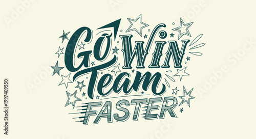 Vintage Hand Lettered GO WIN TEAM FASTER Motivational Illustration with Stars and Dark Teal Text