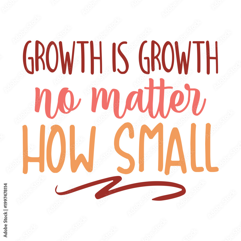 Naklejka premium Growth Is Growth No Matter How Small