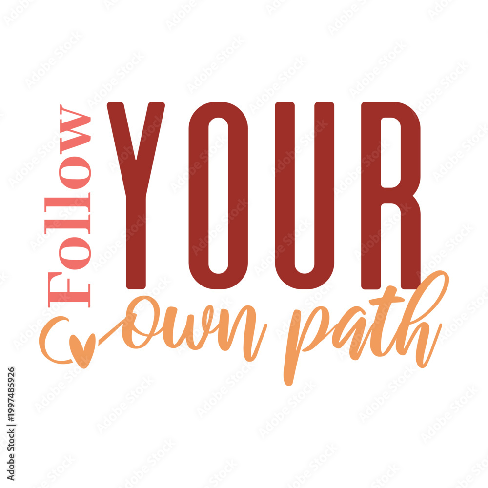 Naklejka premium Follow Your Own Path