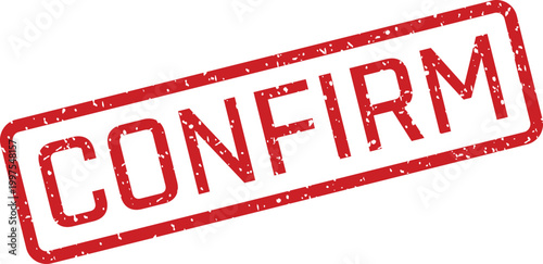 Red grunge rubber stamp with distressed texture showing the instruction to CONFIRM on a plain white background