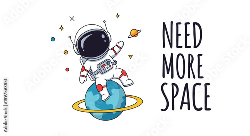 Astronaut sitting on a small planet with stars and galaxies around and handwritten text need more space for cosmic explorations.