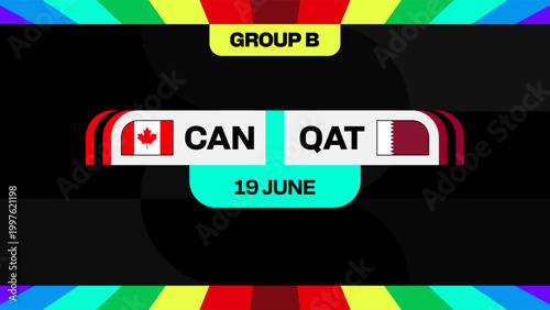Canada versus Qatar Football 2026 Group B match announcement on 19 June for the upcoming Football 2026 tournament.