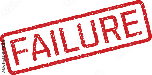 Red stamp with the word 'failure' a symbol of unsuccessful outcomes