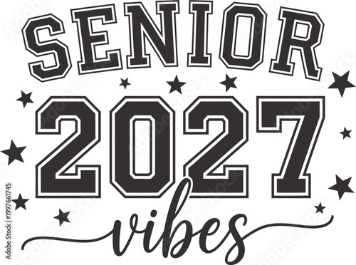 Class of 2027 senior graduation vibes celebrating high school achievements and future success