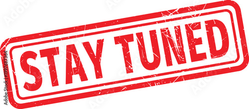 STAY TUNED red rubber stamp text