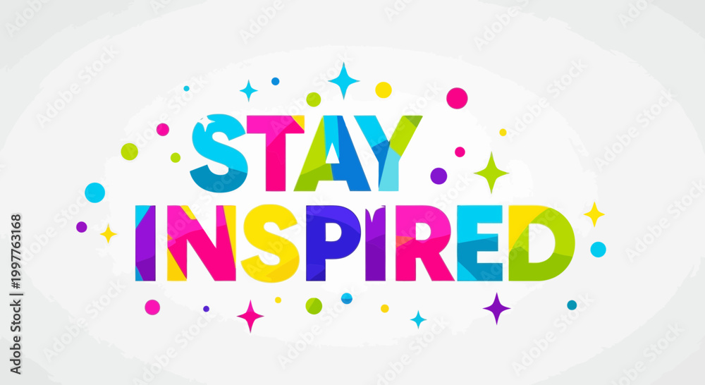 Fototapeta premium Stay Inspired Motivational Text with Colorful Geometric Design and Stars