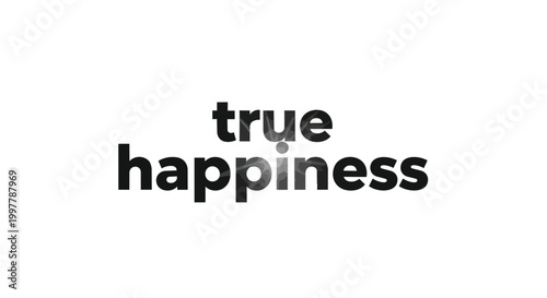 True Happiness Typographic Text Vector Illustration with Bold Sans-Serif Letters on White Background