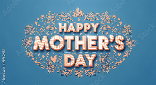 A festive Happy Mother's Day graphic with flowers and leaves on a blue background.