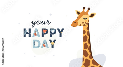 Charming illustration of a tall giraffe with its eyes closed next to the text your happy day with floral patterns.