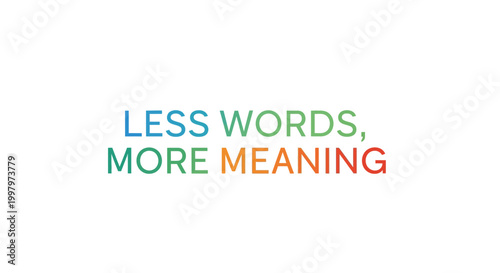 "Less Words, More Meaning" Text with Colorful Letters