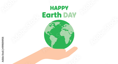 A hand cradles a vibrant green earth globe with the text happy earth day displayed above