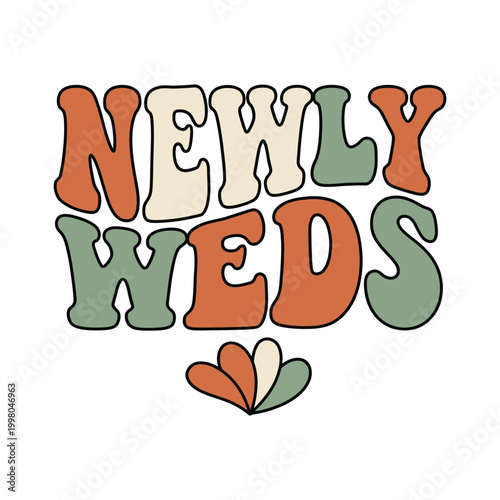 Groovy "newly weds" wavy text with abstract flower newlyweds marriage anniversary typography celebration illustration decorative colorful together celebrate friendship relationship