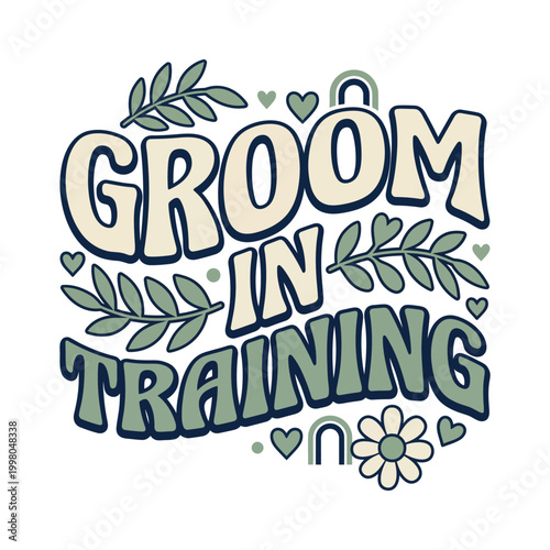 Groom in training retro text graphic with leaves and hearts stylist training grooming new groomer apprentice profession typography illustration whimsical ornament celebration
