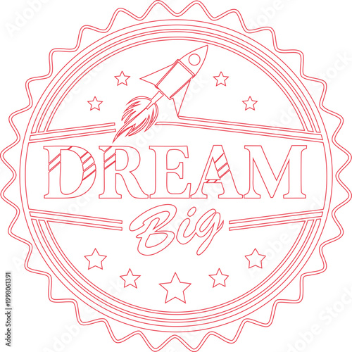 Inspiring Dream Big badge with rocket launch symbolizing ambitious goals and progress