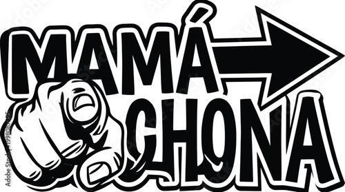 Mama Chona Spanish text vector, funny mother quote with pointing hand and arrow, black and white typography for t-shirt design and stickers